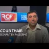 Yacoub Thaïb, enseignant en Palestine : "Tout le monde oublie ce qu'il se passe ici."