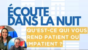 Qu'est-ce qui vous rend patient ou impatient ?